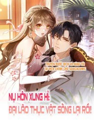 Nụ Hôn Xung Hỉ: Đại Lão Thực Vật Sống Lại Rồi!