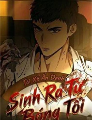 Tài Xế Ẩn Danh: Sinh Ra Từ Bóng Tối